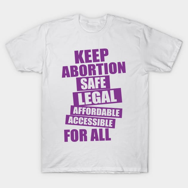 Keep Abortion Safe And Legal, Pro Choice Bumper, Pro Women, Feminist Pro Choice, My Body My Choice T-Shirt by EleganceSpace